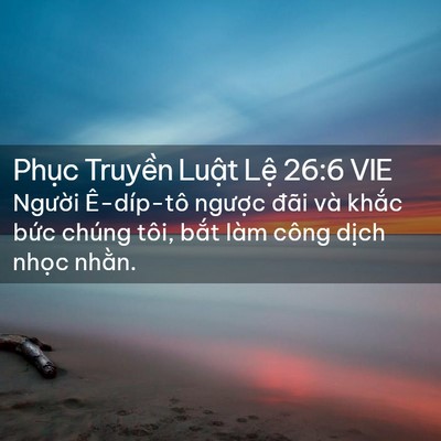 Picture 02 - Phục Truyền Luật Lệ 26:6 VIE - Người Ê-díp-tô ngược đãi và khắc - Bible Verse Picture