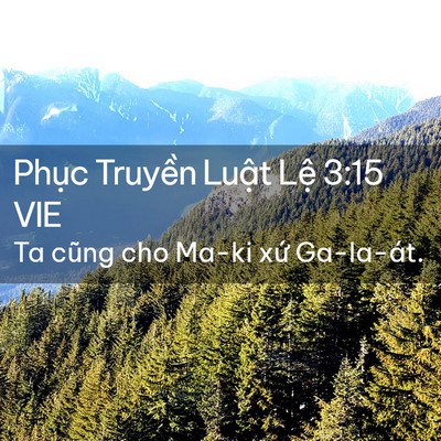 Picture 02 - Phục Truyền Luật Lệ 3:15 VIE - Ta cũng cho Ma-ki xứ - Bible Verse Picture