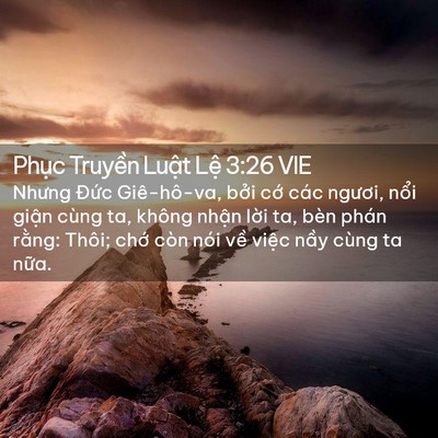 Picture 02 - Phục Truyền Luật Lệ 3:26 VIE - Nhưng Đức Giê-hô-va, bởi cớ các - Bible Verse Picture