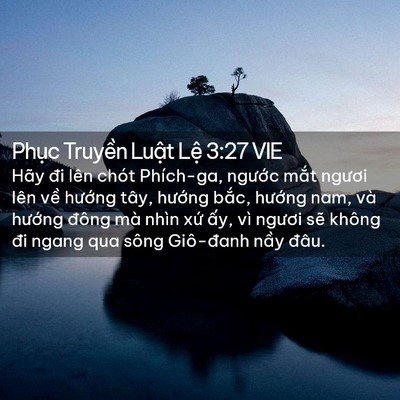 Picture 02 - Phục Truyền Luật Lệ 3:27 VIE - Hãy đi lên chót Phích-ga, ngước mắt - Bible Verse Picture