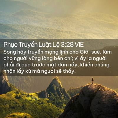 Picture 02 - Phục Truyền Luật Lệ 3:28 VIE - Song hãy truyền mạng lịnh cho Giô-suê, - Bible Verse Picture