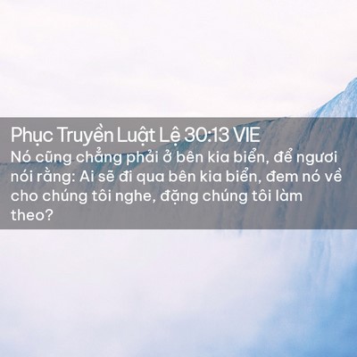 Picture 02 - Phục Truyền Luật Lệ 30:13 VIE - Nó cũng chẳng phải ở bên kia biển, - Bible Verse Picture