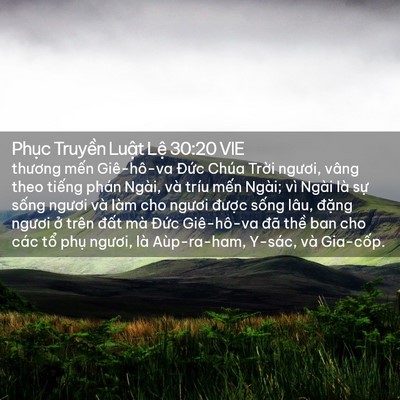 Picture 02 - Phục Truyền Luật Lệ 30:20 VIE - thương mến Giê-hô-va Đức Chúa Trời - Bible Verse Picture