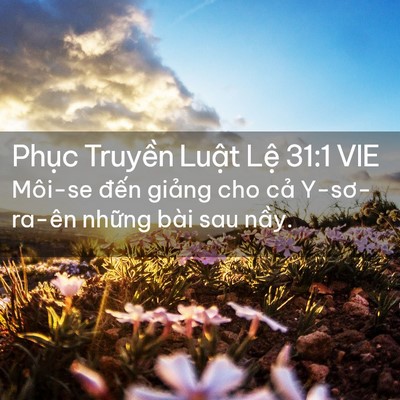 Picture 02 - Phục Truyền Luật Lệ 31:1 VIE - Môi-se đến giảng cho cả Y-sơ-ra-ên - Bible Verse Picture
