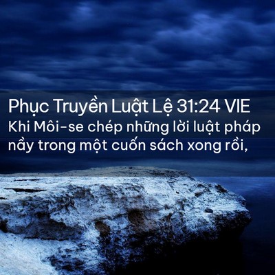 Picture 02 - Phục Truyền Luật Lệ 31:24 VIE - Khi Môi-se chép những lời luật pháp - Bible Verse Picture