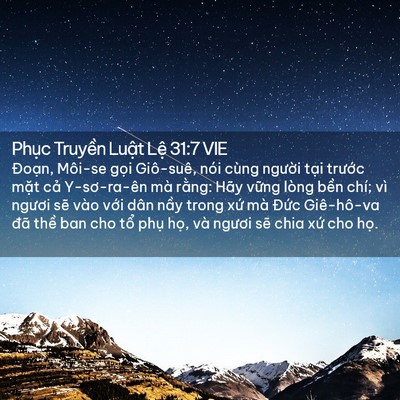 Picture 02 - Phục Truyền Luật Lệ 31:7 VIE - Đoạn, Môi-se gọi Giô-suê, nói cùng - Bible Verse Picture