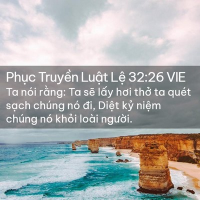 Picture 02 - Phục Truyền Luật Lệ 32:26 VIE - Ta nói rằng: Ta sẽ lấy hơi thở ta quét - Bible Verse Picture