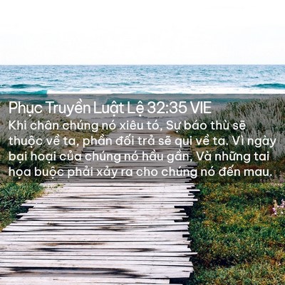 Picture 02 - Phục Truyền Luật Lệ 32:35 VIE - Khi chân chúng nó xiêu tó, Sự báo thù - Bible Verse Picture