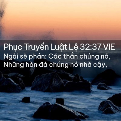 Picture 02 - Phục Truyền Luật Lệ 32:37 VIE - Ngài sẽ phán: Các thần chúng nó, Những - Bible Verse Picture