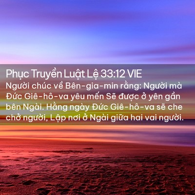 Picture 02 - Phục Truyền Luật Lệ 33:12 VIE - Người chúc về Bên-gia-min rằng: Người - Bible Verse Picture