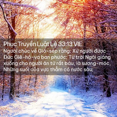 Picture 02 - Phục Truyền Luật Lệ 33:13 VIE - Người chúc về Giô-sép rằng: Xứ - Bible Verse Picture