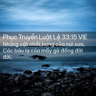 Picture 02 - Phục Truyền Luật Lệ 33:15 VIE - Những vật nhất hạng của núi xưa, Các - Bible Verse Picture