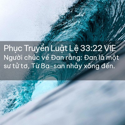 Picture 02 - Phục Truyền Luật Lệ 33:22 VIE - Người chúc về Đan rằng: Đan là một - Bible Verse Picture