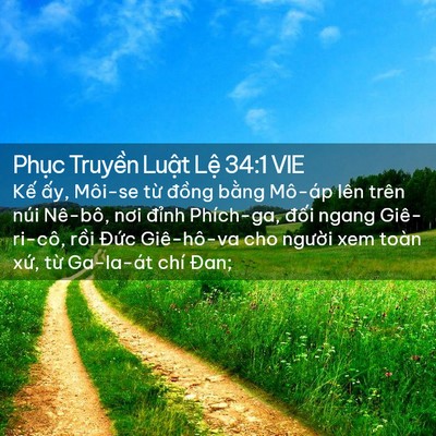 Picture 02 - Phục Truyền Luật Lệ 34:1 VIE - Kế ấy, Môi-se từ đồng bằng Mô-áp - Bible Verse Picture