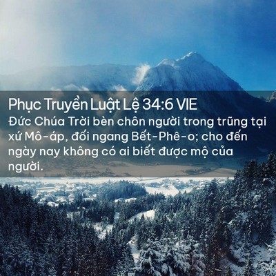 Picture 02 - Phục Truyền Luật Lệ 34:6 VIE - Đức Chúa Trời bèn chôn người trong - Bible Verse Picture