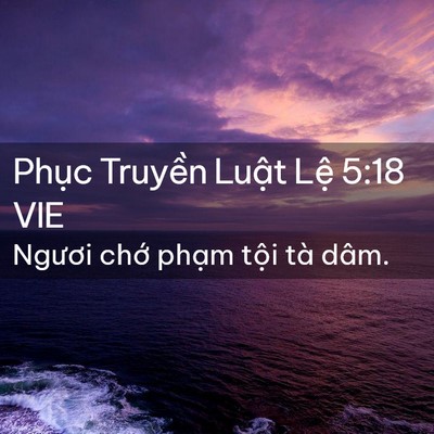 Picture 02 - Phục Truyền Luật Lệ 5:18 VIE - Ngươi chớ phạm tội tà - Bible Verse Picture