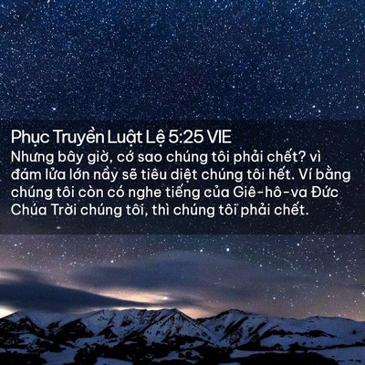 Picture 02 - Phục Truyền Luật Lệ 5:25 VIE - Nhưng bây giờ, cớ sao chúng tôi phải - Bible Verse Picture