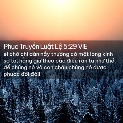 Picture 02 - Phục Truyền Luật Lệ 5:29 VIE - è! chớ chi dân nầy thường có một - Bible Verse Picture
