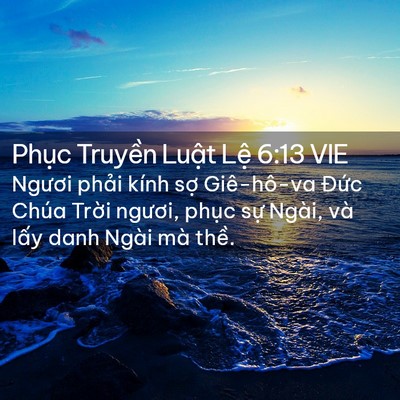 Picture 02 - Phục Truyền Luật Lệ 6:13 VIE - Ngươi phải kính sợ Giê-hô-va Đức - Bible Verse Picture