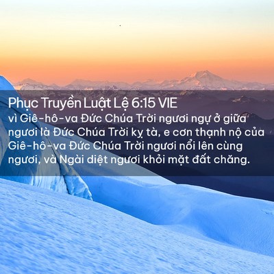 Picture 02 - Phục Truyền Luật Lệ 6:15 VIE - vì Giê-hô-va Đức Chúa Trời ngươi ngự - Bible Verse Picture