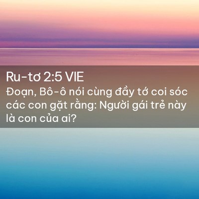 Picture 02 - Ru-tơ 2:5 VIE - Đoạn, Bô-ô nói cùng đầy tớ coi sóc - Bible Verse Picture