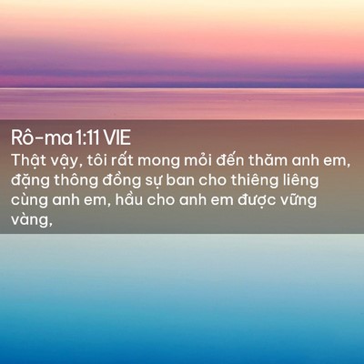 Picture 02 - Rô-ma 1:11 VIE - Thật vậy, tôi rất mong mỏi đến thăm - Bible Verse Picture