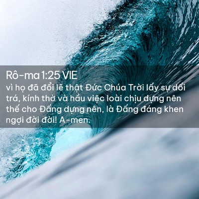 Picture 02 - Rô-ma 1:25 VIE - vì họ đã đổi lẽ thật Đức Chúa - Bible Verse Picture