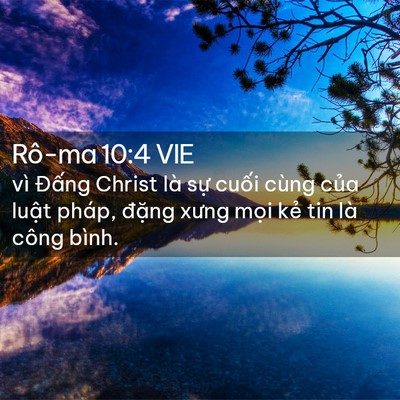Picture 02 - Rô-ma 10:4 VIE - vì Đấng Christ là sự cuối cùng của - Bible Verse Picture