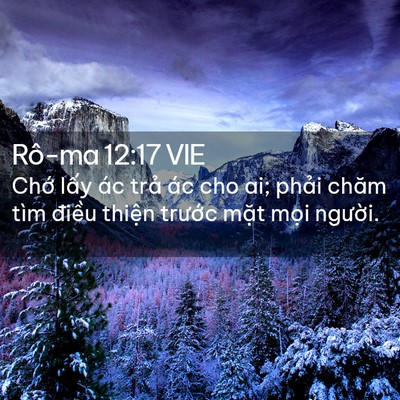 Picture 02 - Rô-ma 12:17 VIE - Chớ lấy ác trả ác cho ai; phải chăm - Bible Verse Picture