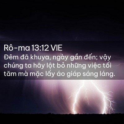 Picture 02 - Rô-ma 13:12 VIE - Đêm đã khuya, ngày gần đến; vậy - Bible Verse Picture
