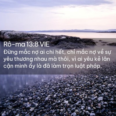 Picture 02 - Rô-ma 13:8 VIE - Đừng mắc nợ ai chi hết, chỉ mắc nợ - Bible Verse Picture