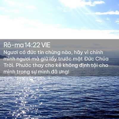 Picture 02 - Rô-ma 14:22 VIE - Ngươi có đức tin chừng nào, hãy vì - Bible Verse Picture