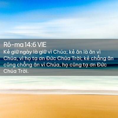 Picture 02 - Rô-ma 14:6 VIE - Kẻ giữ ngày là giữ vì Chúa; kẻ ăn - Bible Verse Picture