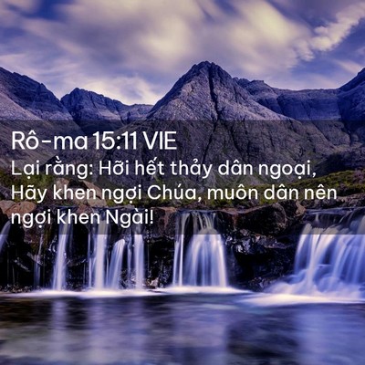 Picture 02 - Rô-ma 15:11 VIE - Lại rằng: Hỡi hết thảy dân ngoại, - Bible Verse Picture