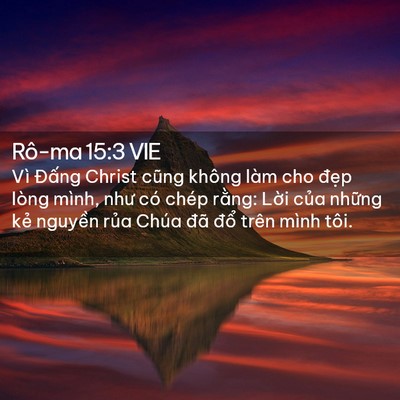 Picture 02 - Rô-ma 15:3 VIE - Vì Đấng Christ cũng không làm cho đẹp - Bible Verse Picture