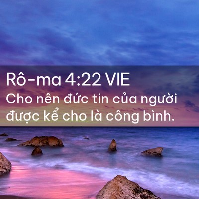 Picture 02 - Rô-ma 4:22 VIE - Cho nên đức tin của người được kể - Bible Verse Picture