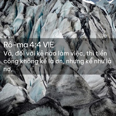 Picture 02 - Rô-ma 4:4 VIE - Vả, đối với kẻ nào làm việc, thì - Bible Verse Picture