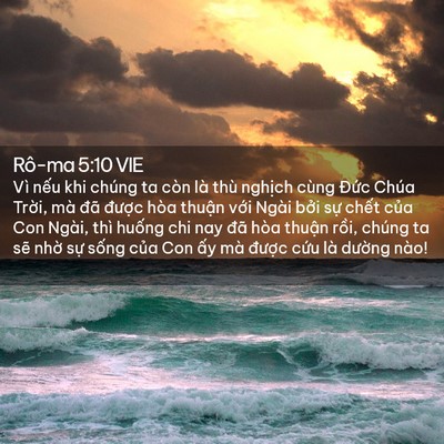 Picture 02 - Rô-ma 5:10 VIE - Vì nếu khi chúng ta còn là thù nghịch - Bible Verse Picture
