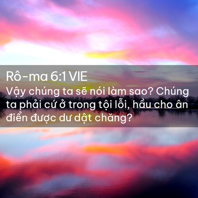 Picture 02 - Rô-ma 6:1 VIE - Vậy chúng ta sẽ nói làm sao? Chúng ta - Bible Verse Picture