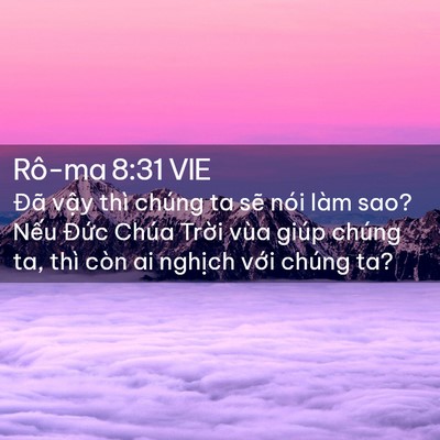 Picture 02 - Rô-ma 8:31 VIE - Đã vậy thì chúng ta sẽ nói làm sao? - Bible Verse Picture