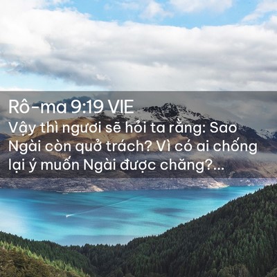 Picture 02 - Rô-ma 9:19 VIE - Vậy thì ngươi sẽ hỏi ta rằng: Sao - Bible Verse Picture
