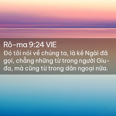 Picture 02 - Rô-ma 9:24 VIE - Đó tôi nói về chúng ta, là kẻ Ngài - Bible Verse Picture