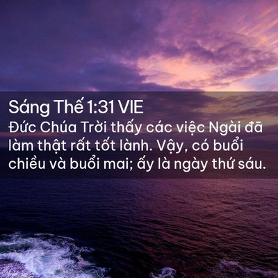 Picture 02 - Sáng Thế 1:31 VIE - Đức Chúa Trời thấy các việc Ngài đã - Bible Verse Picture