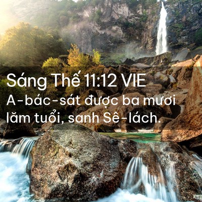 Picture 02 - Sáng Thế 11:12 VIE - A-bác-sát được ba mươi lăm tuổi, sanh - Bible Verse Picture
