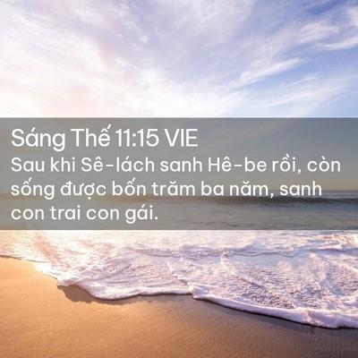 Picture 02 - Sáng Thế 11:15 VIE - Sau khi Sê-lách sanh Hê-be rồi, còn sống - Bible Verse Picture