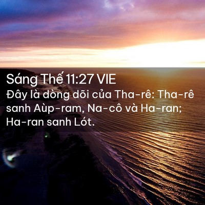 Picture 02 - Sáng Thế 11:27 VIE - Đây là dòng dõi của Tha-rê: Tha-rê sanh - Bible Verse Picture