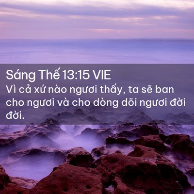 Picture 02 - Sáng Thế 13:15 VIE - Vì cả xứ nào ngươi thấy, ta sẽ ban - Bible Verse Picture