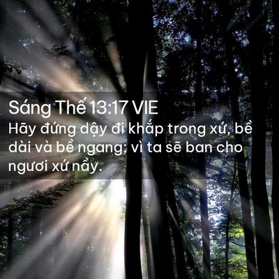 Picture 02 - Sáng Thế 13:17 VIE - Hãy đứng dậy đi khắp trong xứ, bề - Bible Verse Picture