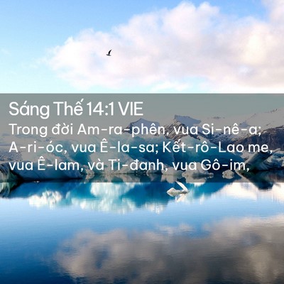 Picture 02 - Sáng Thế 14:1 VIE - Trong đời Am-ra-phên, vua Si-nê-a; A-ri-óc, - Bible Verse Picture