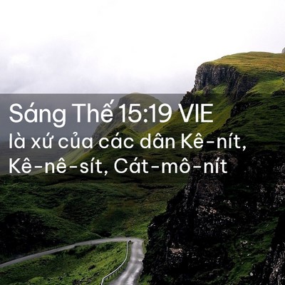 Picture 02 - Sáng Thế 15:19 VIE - là xứ của các dân Kê-nít, Kê-nê-sít, - Bible Verse Picture